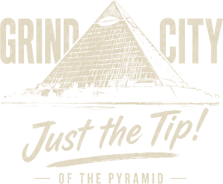 Grind City. Just the Tip of the Pyramid.